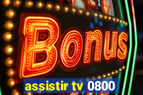 assistir tv 0800